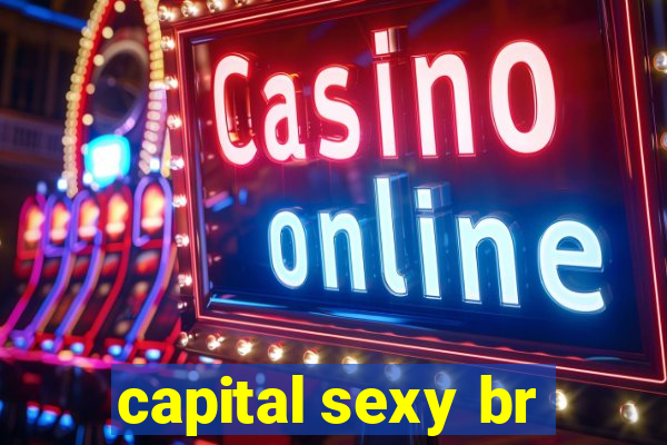 capital sexy br